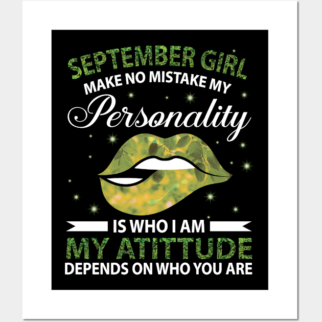 September Girl Make No Mistake My Personality Is Who I Am My Atittude Depends On Who You're Birthday Wall Art by bakhanh123